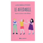 le affidabili. storie di donne nella bibbia tau editrice