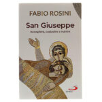 san giuseppe accogliere custodire e nutrire don fabio rosini